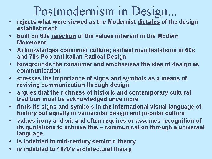 Postmodernism in Design. . . • rejects what were viewed as the Modernist dictates