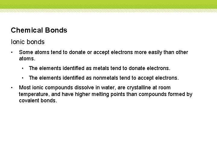 Chemical Bonds Ionic bonds • Some atoms tend to donate or accept electrons more