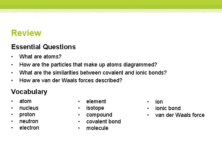 Review Essential Questions • • What are atoms? How are the particles that make