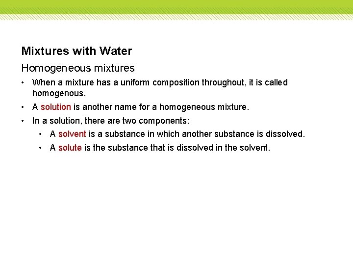 Mixtures with Water Homogeneous mixtures • When a mixture has a uniform composition throughout,
