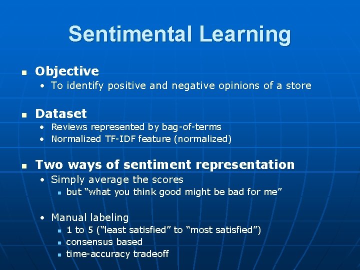 Sentimental Learning n Objective • To identify positive and negative opinions of a store