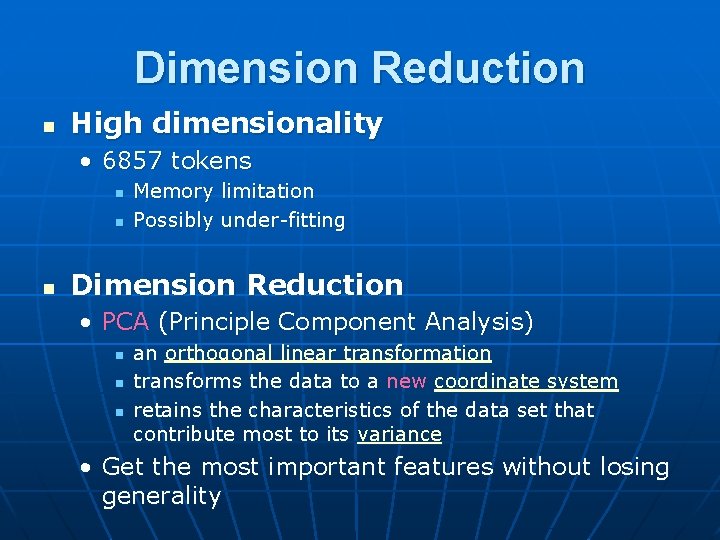 Dimension Reduction n High dimensionality • 6857 tokens n n n Memory limitation Possibly