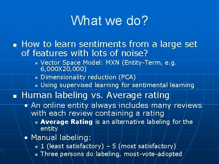 What we do? n How to learn sentiments from a large set of features