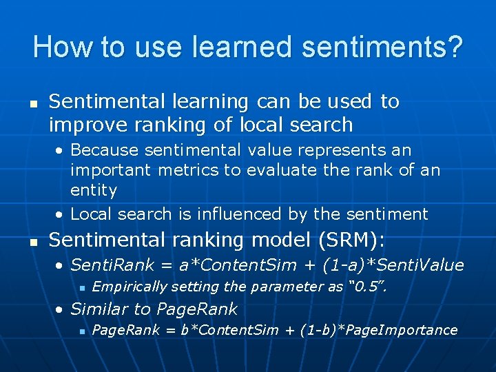 How to use learned sentiments? n Sentimental learning can be used to improve ranking