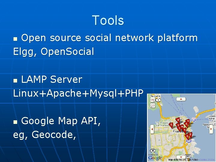Tools Open source social network platform Elgg, Open. Social n LAMP Server Linux+Apache+Mysql+PHP n