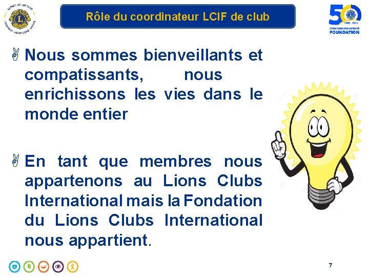 Rôle du coordinateur LCIF de club A Nous sommes bienveillants et compatissants, nous enrichissons