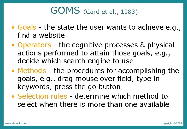 GOMS (Card et al. , 1983) • Goals - the state the user wants