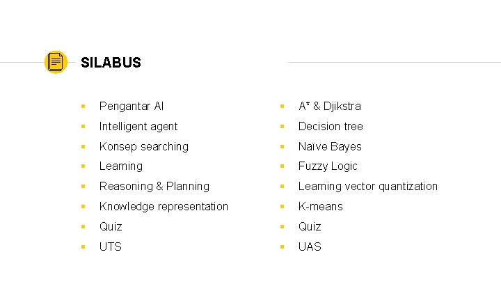 SILABUS § Pengantar AI § A* & Djikstra § Intelligent agent § Decision tree