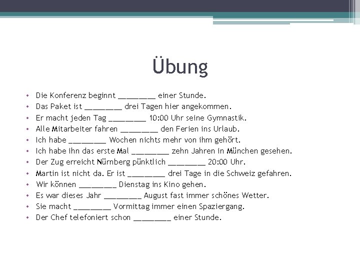 Übung • • • Die Konferenz beginnt _____ einer Stunde. Das Paket ist _____