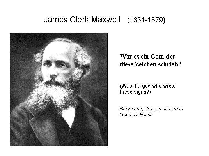 James Clerk Maxwell (1831 -1879) War es ein Gott, der diese Zeichen schrieb? (Was