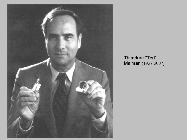 Theodore "Ted" Maiman (1927 -2007) 