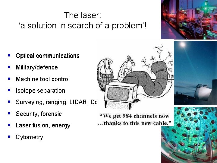 The laser: ‘a solution in search of a problem’! § Optical communications § Military/defence