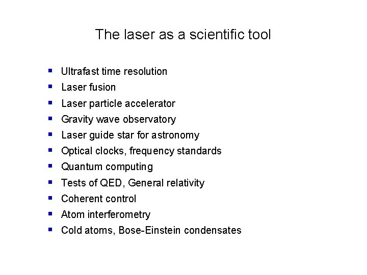 The laser as a scientific tool § § § Ultrafast time resolution Laser fusion