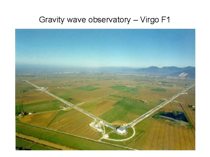 Gravity wave observatory – Virgo F 1 