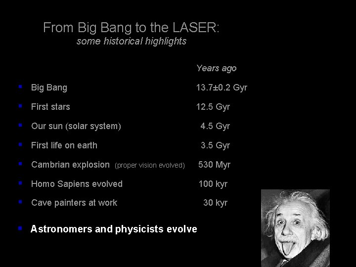 From Big Bang to the LASER: some historical highlights Years ago § Big Bang