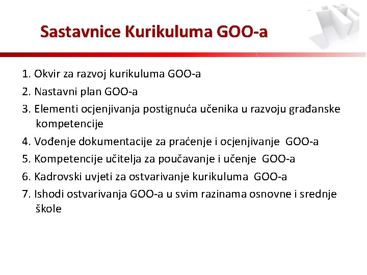 Sastavnice Kurikuluma GOO-a 1. Okvir za razvoj kurikuluma GOO-a 2. Nastavni plan GOO-a 3.