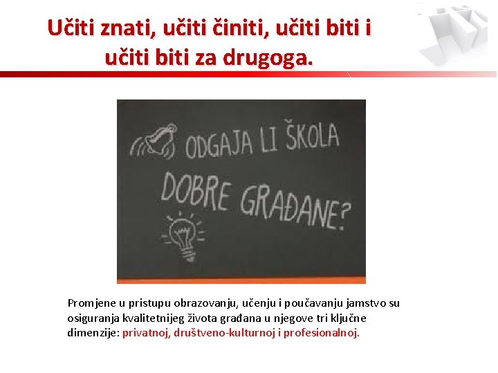 Učiti znati, učiti činiti, učiti biti i učiti biti za drugoga. Promjene u pristupu