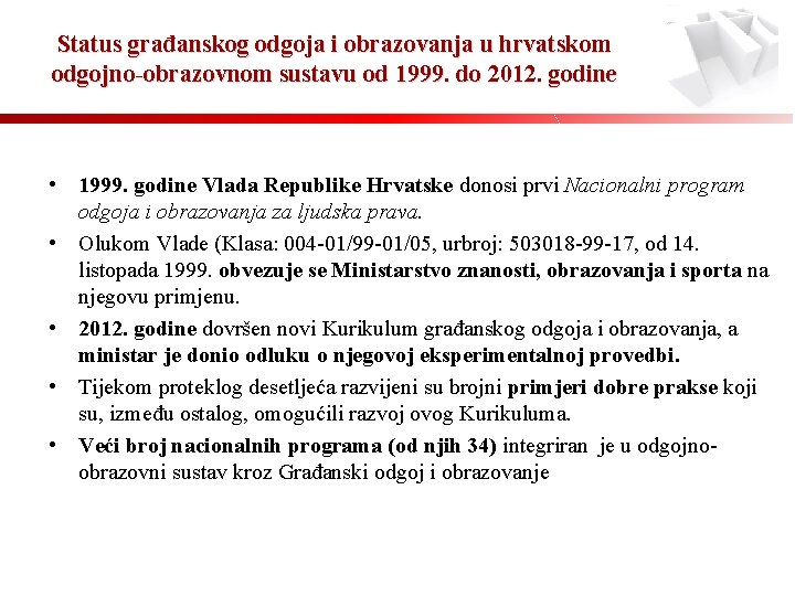Status građanskog odgoja i obrazovanja u hrvatskom odgojno-obrazovnom sustavu od 1999. do 2012. godine