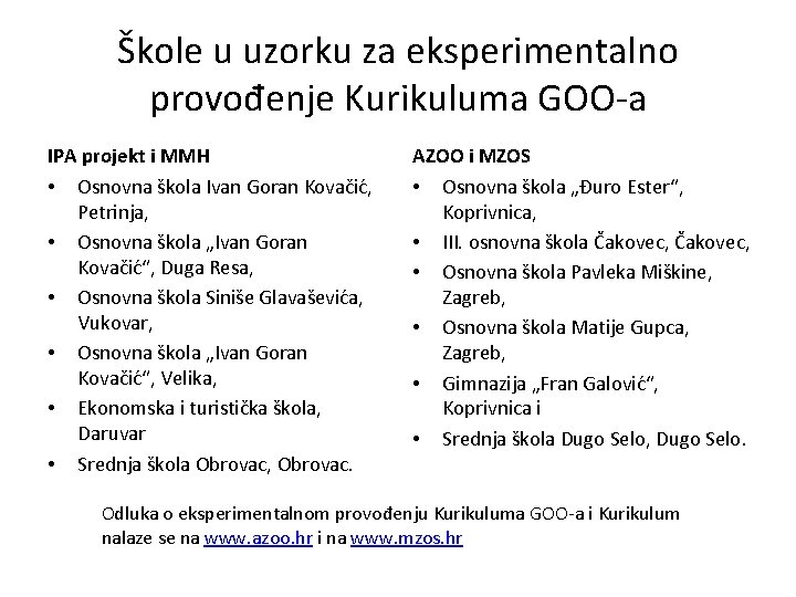 Škole u uzorku za eksperimentalno provođenje Kurikuluma GOO-a IPA projekt i MMH • Osnovna