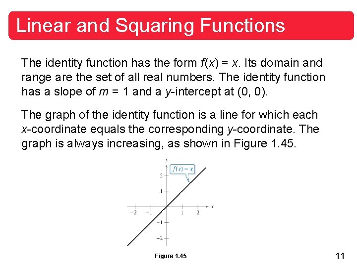 Linear and Squaring Functions The identity function has the form f (x) = x.