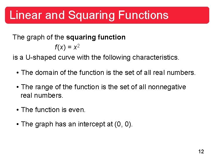 Linear and Squaring Functions The graph of the squaring function f (x) = x