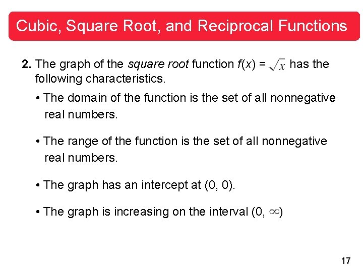 Cubic, Square Root, and Reciprocal Functions 2. The graph of the square root function
