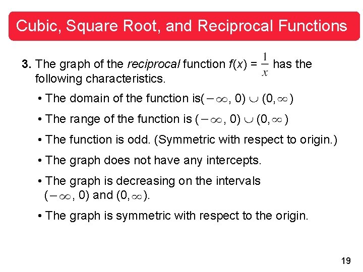 Cubic, Square Root, and Reciprocal Functions 3. The graph of the reciprocal function f