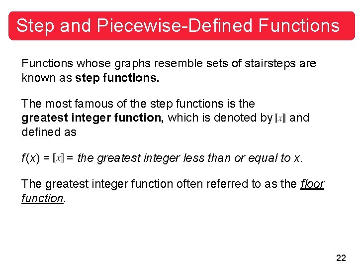 Step and Piecewise-Defined Functions whose graphs resemble sets of stairsteps are known as step