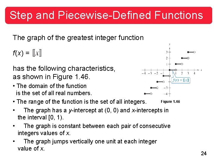 Step and Piecewise-Defined Functions The graph of the greatest integer function f (x) =