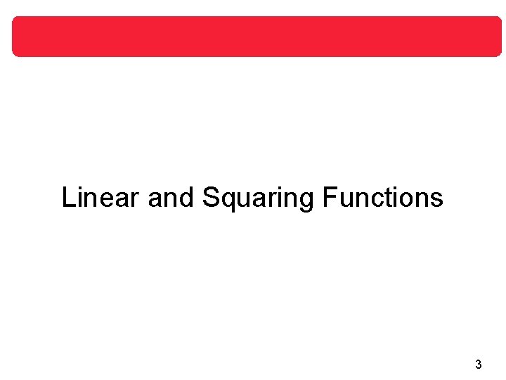 Linear and Squaring Functions 3 