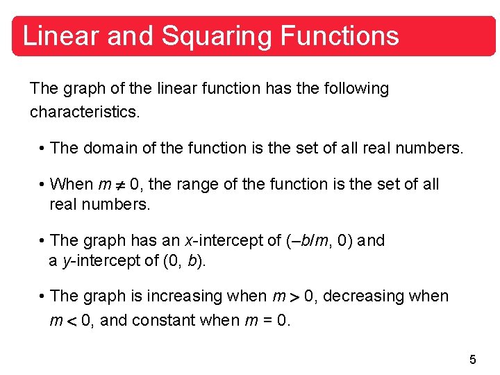Linear and Squaring Functions The graph of the linear function has the following characteristics.