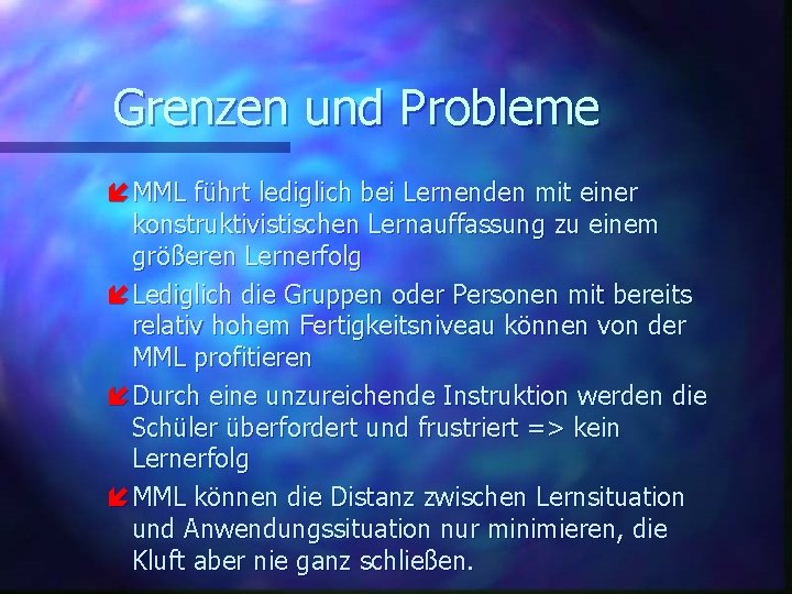 Grenzen und Probleme í MML führt lediglich bei Lernenden mit einer konstruktivistischen Lernauffassung zu