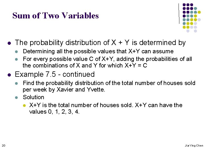 Sum of Two Variables l The probability distribution of X + Y is determined