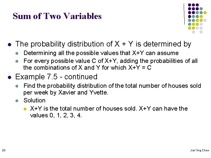 Sum of Two Variables l The probability distribution of X + Y is determined Sum of Two Variables l The probability distribution of X + Y is determined