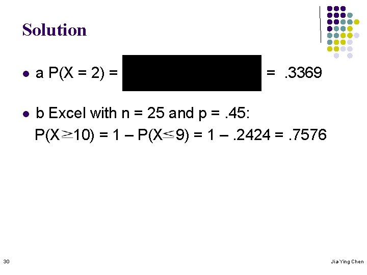 Solution 30 l a P(X = 2) = =. 3369 l b Excel with