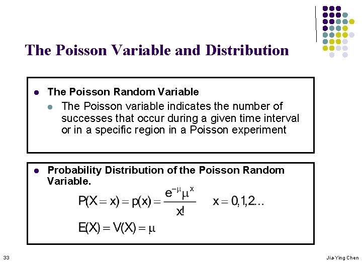 The Poisson Variable and Distribution 33 l The Poisson Random Variable l The Poisson