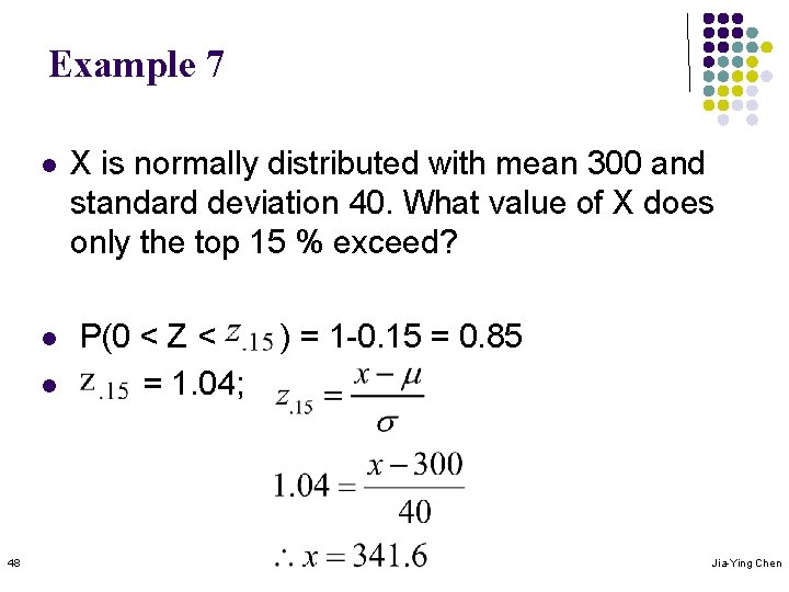 Example 7 l l l 48 X is normally distributed with mean 300 and