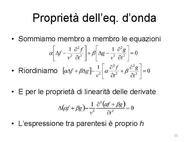 Proprietà dell’eq. d’onda • Sommiamo membro a membro le equazioni • Riordiniamo • E