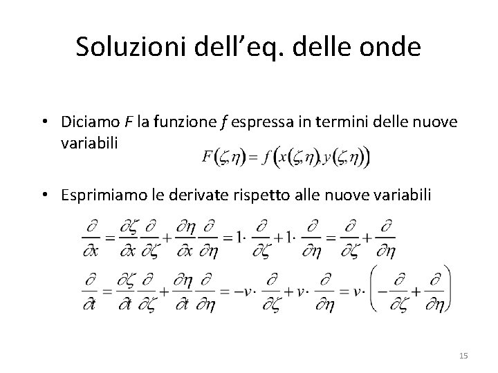 Soluzioni dell’eq. delle onde • Diciamo F la funzione f espressa in termini delle