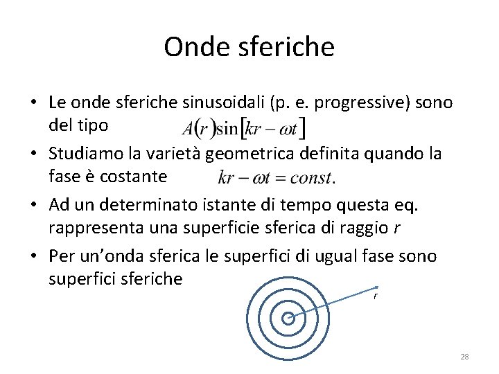 Onde sferiche • Le onde sferiche sinusoidali (p. e. progressive) sono del tipo •