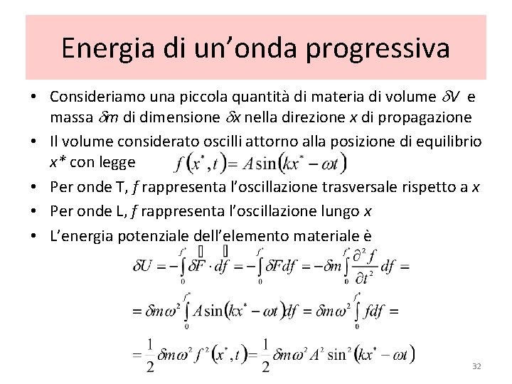 Energia di un’onda progressiva • Consideriamo una piccola quantità di materia di volume d.