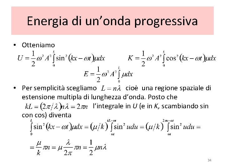 Energia di un’onda progressiva • Otteniamo • Per semplicità scegliamo cioè una regione spaziale