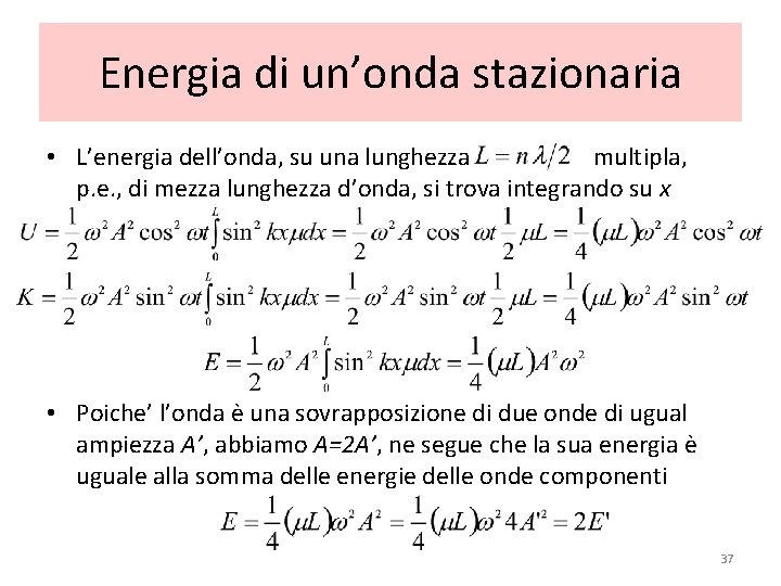 Energia di un’onda stazionaria • L’energia dell’onda, su una lunghezza multipla, p. e. ,