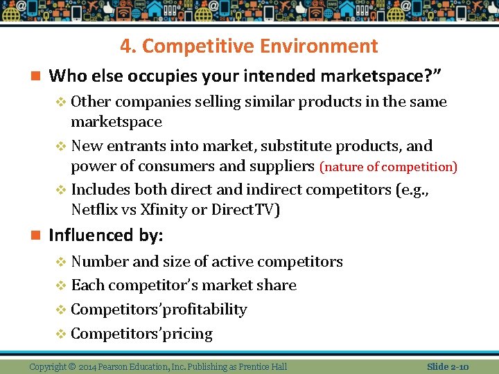 4. Competitive Environment n Who else occupies your intended marketspace? ” v Other companies