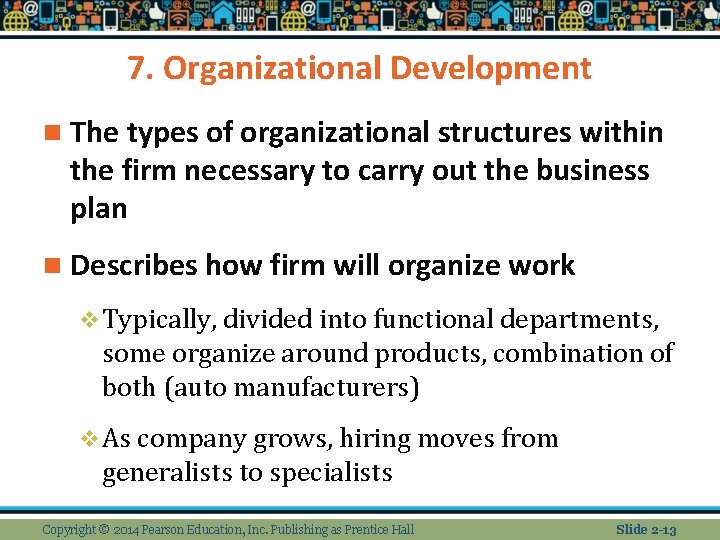 7. Organizational Development n The types of organizational structures within the firm necessary to