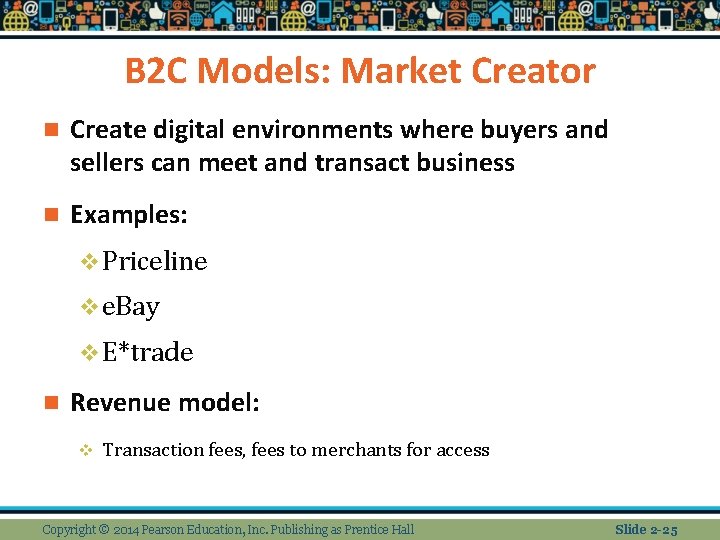 B 2 C Models: Market Creator n Create digital environments where buyers and sellers