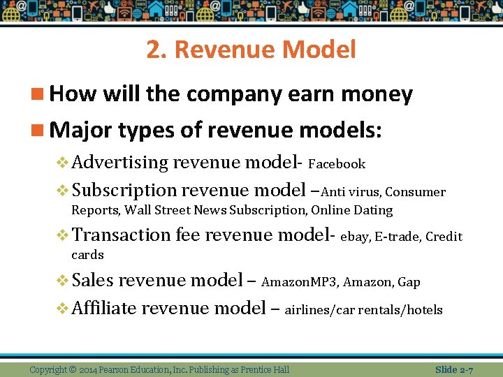 2. Revenue Model n How will the company earn money n Major types of