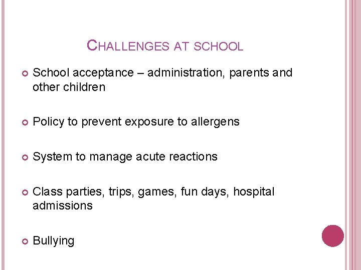 CHALLENGES AT SCHOOL School acceptance – administration, parents and other children Policy to prevent