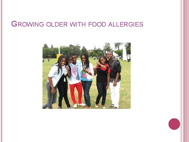 GROWING OLDER WITH FOOD ALLERGIES 