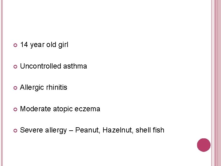  14 year old girl Uncontrolled asthma Allergic rhinitis Moderate atopic eczema Severe allergy